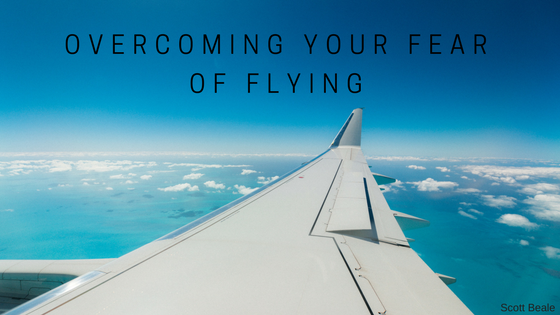 Overcoming Your Fear of Flying by Scott Beale